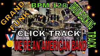 Were an American Band by Grand Funk Railroad Drum Backing Track BPM 128 [upl. by Kaden]