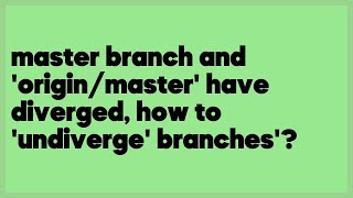 master branch and originmaster have diverged how to undiverge branches 19 answers [upl. by Burd]