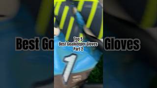 Top 5 Best Goalkeeper Gloves Part 2 🧤🧤 [upl. by Thistle325]