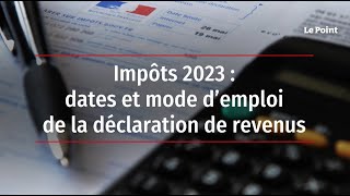 Impôts 2023  dates et mode d’emploi de la déclaration de revenus [upl. by Nivlen]