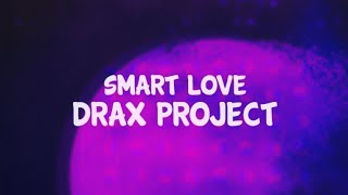 Smart Love  Drax Project  Lyrics [upl. by Bonnell]