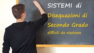 SISTEMI di DISEQUAZIONI di SECONDO GRADO difficili [upl. by Gustavus]