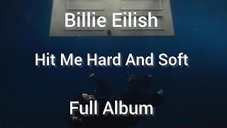 Billie Eilish  Hit Me Hard And Soft Full Album ❤️❤️‍🔥🎧 [upl. by Corson]