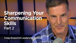 Sharpening Your Communication Skills Part 2  Craig Groeschel Leadership Podcast [upl. by Anitnamaid]