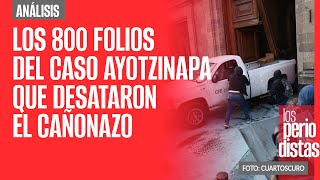 Análisis ¬ Los 800 folios que desataron cañonazo Padres de los 43 acusan que Ejército los esconde [upl. by Nyroc]