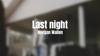 Last night  Morgan Wallen Lyrics [upl. by Thia]