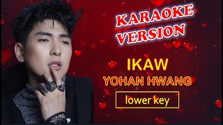 IKAW by Yohan Hwang  Karaoke Version Lower Key [upl. by Annekahs]