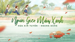 NGƯỜI GIEO MẦM XANH  HỨA KIM TUYỀN x HOÀNG DŨNG OFFICIAL MV [upl. by Rellia]