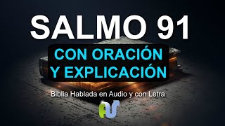 SALMO 91 ORACIÓN PODEROSA Biblia Hablada en Audio Oracion de Protección y Explicación [upl. by Eaton]