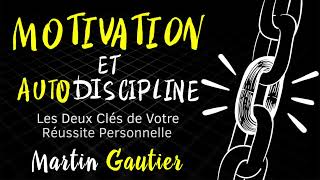 Motivation et Autodiscipline Martin Gautier Livre audio complet [upl. by Aiouqahs71]