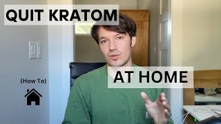 Quitting Kratom at HOME How To [upl. by Aytak220]