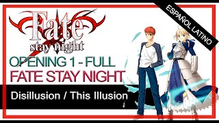 Fate Stay Night  Opening 1  Español Latino【 This Illusion】 Full Male Version [upl. by Blase]