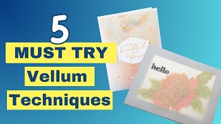 5 Vellum Techniques You MUST TRY For Card Making [upl. by Sender524]