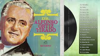 Alfonso Ortiz Tirado Exitos De Oro  Lo Mejor De Alfonso Ortiz Tirado  Alfonso Ortiz Tirado Mix [upl. by Judon]