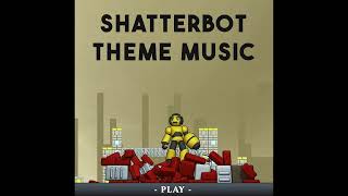 Shatterbot Theme Music [upl. by Channa]