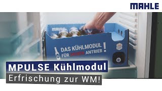 Kühle Getränke bei der Fußball WM 2018  MAHLE MPULSE Kühlmodul [upl. by Hagar]