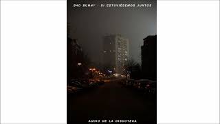 BAD BUNNY  SI ESTUVIÉSEMOS JUNTOS  X100PRE Estás en la discoteca  8D Audio [upl. by Hoffman646]