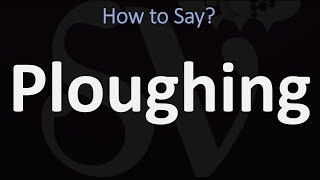 How to Pronounce Ploughing CORRECTLY [upl. by Nahem]