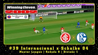 Winning Eleven 2002 EuroBRazucas 2009 PS1 ML 39 Internacional x Schalke 04  Rodada 9  Div1 [upl. by Anelyak240]