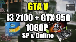 GTA V  i3 2100  GTX 950  1080P [upl. by Acsisnarf]