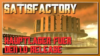 Satisfactory  Mein Hauptlager für den 10 Release [upl. by Prisca765]