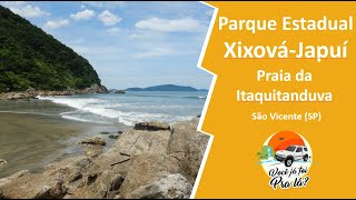 Como visitar o Parque Estadual XixováJapui e a Praia da Itaquitanduva em São Vicente SP 219 [upl. by Lindie]