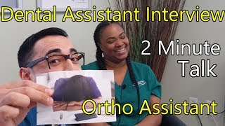 Dental Assistant Interview quot2 MINUTE TALKquot Ortho Assistant [upl. by Page]