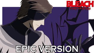 Bleach TYBW  La Distancia Para Un Duelo  EPIC VERSION ft Treachery [upl. by Edlun507]