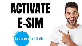 How to Activate Esim Lebara UK Full Guide [upl. by Fraze]