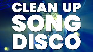 CLEAN UP SONG DISCO [upl. by Hullda]