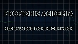 Propionic acidemia Medical Condition [upl. by Bor]