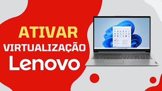 ATIVAR VIRTUALIZAÇÃO NA BIOS EM NOTEBOOK LENOVO  PASSO A PASSO [upl. by Rivard944]