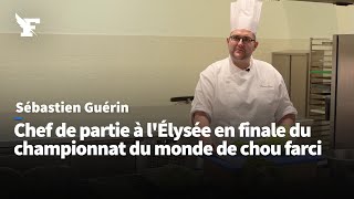 Sébastien Guérin chef de partie à lÉlysée en finale du championnat du monde de chou farci [upl. by Keelby]