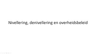 Nivellering denivellering en overheidsbeleid [upl. by Namor]