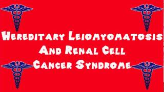 Pronounce Medical Words ― Hereditary Leiomyomatosis And Renal Cell Cancer Syndrome [upl. by Ecinuahs]