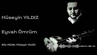 Hüseyin YILDIZ  Eyvah Ömrüm SözMüzik Hüseyin YILDIZ [upl. by Lynette333]