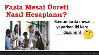 Fazla Mesai Hesaplama Bayramlarda ki mesailerinize DİKKAT EDİN [upl. by Zerep]