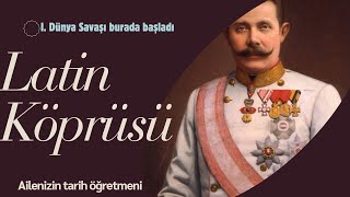 MİLYONLARCA İNSANIN ÖLÜMÜNE NEDEN OLAN İLK KURŞUNLARI GAVRİLO PRİNCİP BU KÖPRÜDE ATMIŞTI [upl. by Aip]