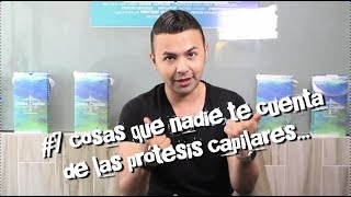 PROTESIS CAPILAR 7 COSAS QUE NADIE TE DICE [upl. by Cherian]