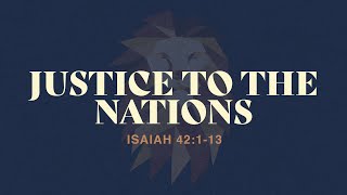 Justice to the Nations  Isaiah 42113  February 4 2024 [upl. by Oned]