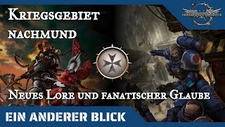 Ein anderer Blick auf das Kriegsgebiet Nachmund  Neues Lore und fanatischer Glaube in Warhammer 40K [upl. by Fortune]