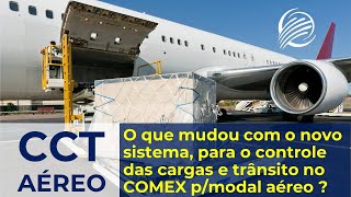 CCT AÉREO  NOVO SISTEMA DE CONTROLE DE CARGAS E TRÂNSITO DO COMEX PARA MODAL AÉREO [upl. by Nnylsaj]