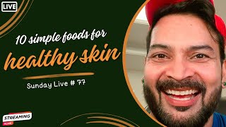 10 simple foods for Healthy Skin amp Body Sunday Live 77 [upl. by Ennaul]