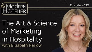 The Art and Science of Marketing in Hospitality  with Elizabeth Harlow [upl. by Toinette857]