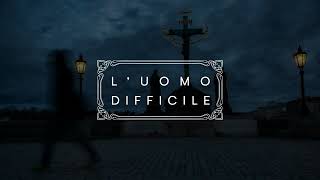 LUomo Difficile  SS11  Il Vuoto Vivere [upl. by Sola420]