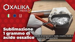 La sublimazione di 1 grammo di acido ossalico con OXALIKA PREMIUM [upl. by Maire448]