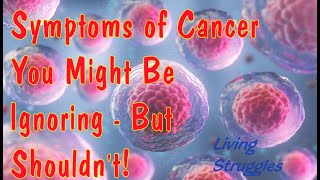 Symptoms of Cancer You Might Be Ignoring [upl. by Glenden]