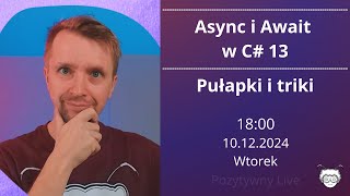 Async i Await w C 13 Pułapki i triki [upl. by Oidacra603]