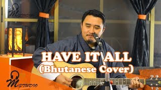 Have it all Bhutanese Rendition by Choeying Jatsho [upl. by Noit91]