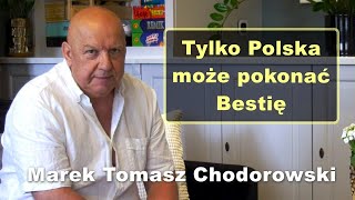 Tylko Polska może pokonać Bestię  Marek Tomasz Chodorowski [upl. by Sig]